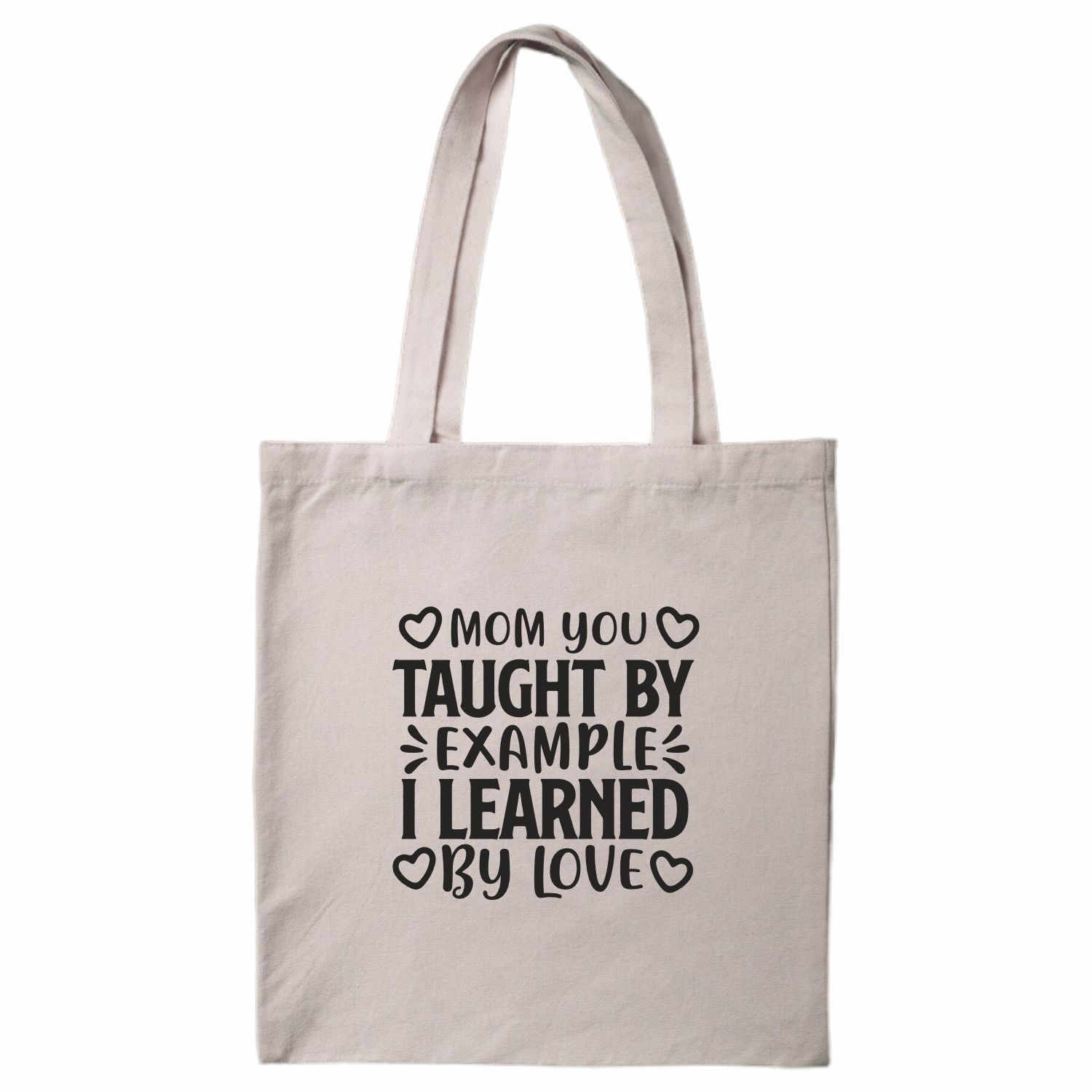 Mom You taught by example Tote Bag