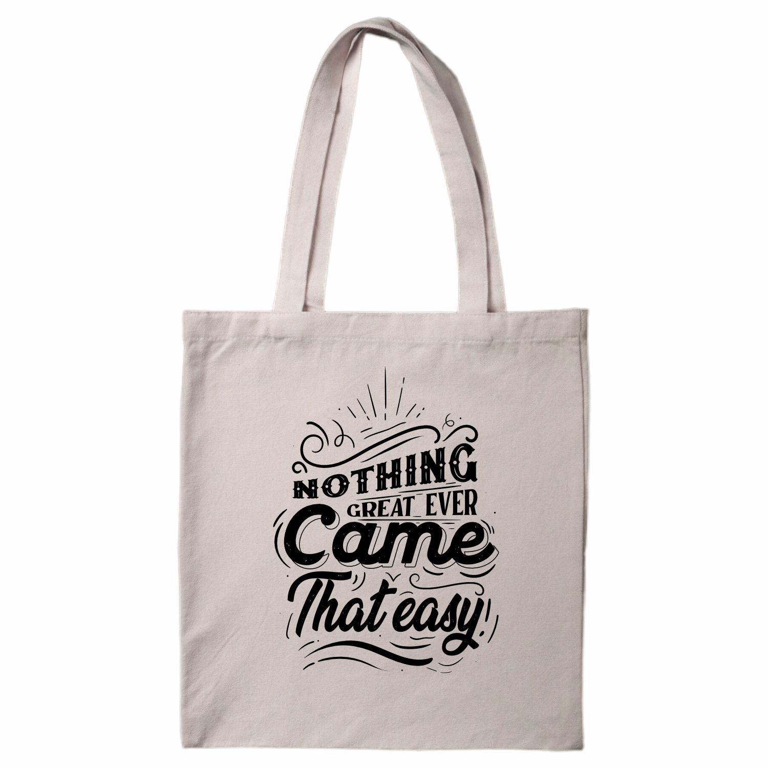 Nothing Great ever came that easy Tote Bag